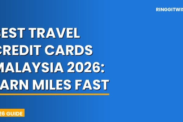 Best travel credit cards Malaysia 2026 laid out on a world map with boarding passes and ringgit notes